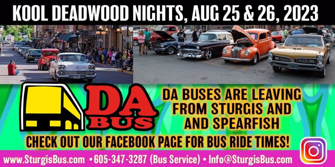 2023 KOOL DEADWOOD NIGHTS UP NEXT Da Bus Sturgis Transit